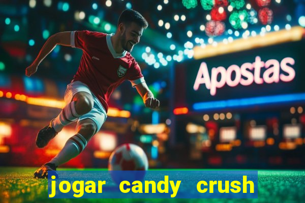 jogar candy crush e ganhar dinheiro